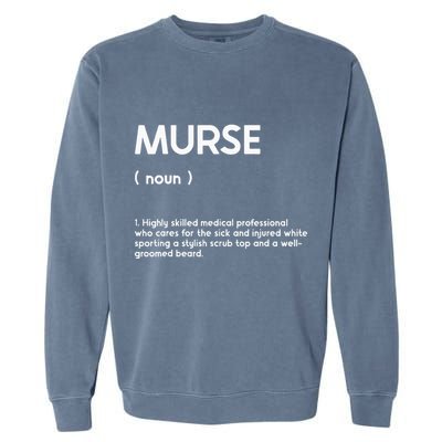 Murse Male Nurse Student Man Nurses Murse Rn Definition Garment-Dyed Sweatshirt