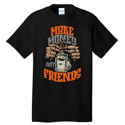 Make Money Not Friends Olive Army Solar Orange Color Match Tall T-Shirt