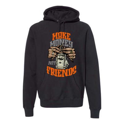 Make Money Not Friends Olive Army Solar Orange Color Match Premium Hoodie