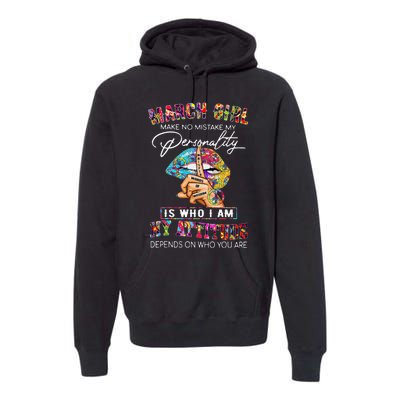 MARCH MAKE NO MISTAKE MY PERSONALITY Lips Hippie Premium Hoodie