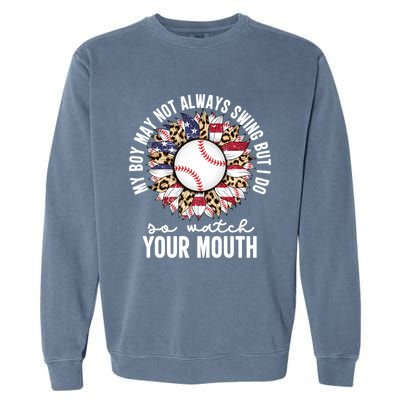 My May Not Always Swing But I Do So Watch Your Mouth Mom Great Gift Garment-Dyed Sweatshirt