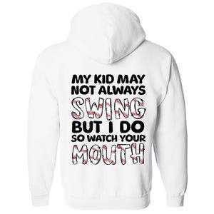 Mykid May Not Always Swing But I Do (Message On Back) Full Zip Hoodie