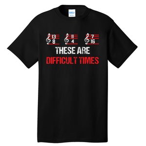 Musician Music Notes  These Are Difficult Times  Tall T-Shirt