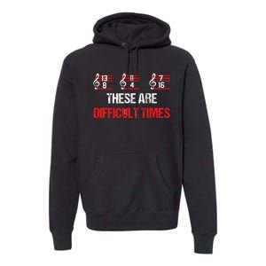 Musician Music Notes  These Are Difficult Times  Premium Hoodie