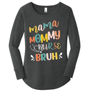 Mama Mommy Nurse Bruh Mother Day's Gift For Nurse Mama To Bruh Women's Perfect Tri Tunic Long Sleeve Shirt