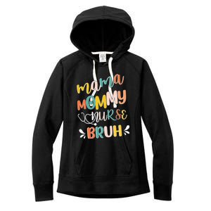 Mama Mommy Nurse Bruh Mother Day's Gift For Nurse Mama To Bruh Women's Fleece Hoodie