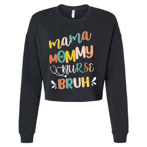 Mama Mommy Nurse Bruh Mother Day's Gift For Nurse Mama To Bruh Cropped Pullover Crew