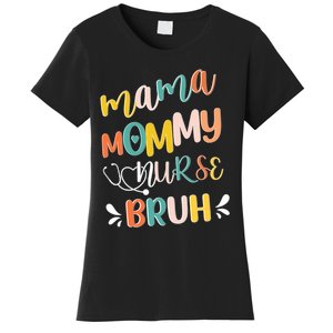 Mama Mommy Nurse Bruh Mother Day's Gift For Nurse Mama To Bruh Women's T-Shirt