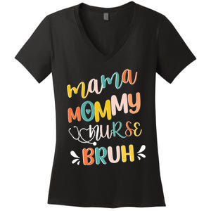 Mama Mommy Nurse Bruh Mother Day's Gift For Nurse Mama To Bruh Women's V-Neck T-Shirt