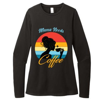 Mom Mama Needs Coffee Gift Womens CVC Long Sleeve Shirt