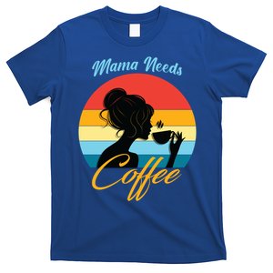 Mom Mama Needs Coffee Gift T-Shirt