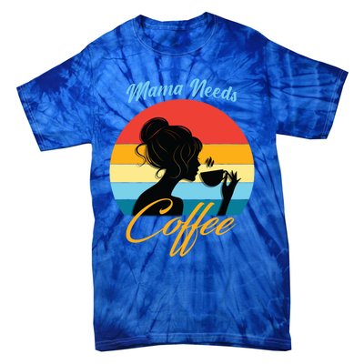 Mom Mama Needs Coffee Gift Tie-Dye T-Shirt