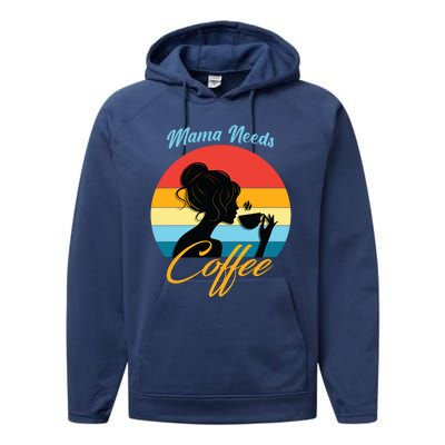 Mom Mama Needs Coffee Gift Performance Fleece Hoodie