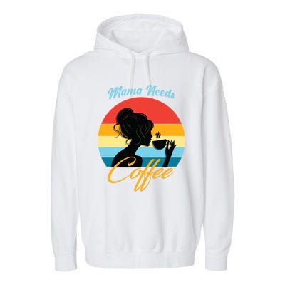 Mom Mama Needs Coffee Gift Garment-Dyed Fleece Hoodie