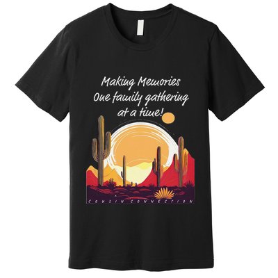 Making Memories One Family Gathering At A Time! Reunion Premium T-Shirt