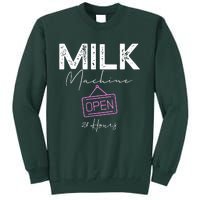 Milk Machine Open 24 Hours Tall Sweatshirt