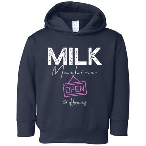 Milk Machine Open 24 Hours Toddler Hoodie