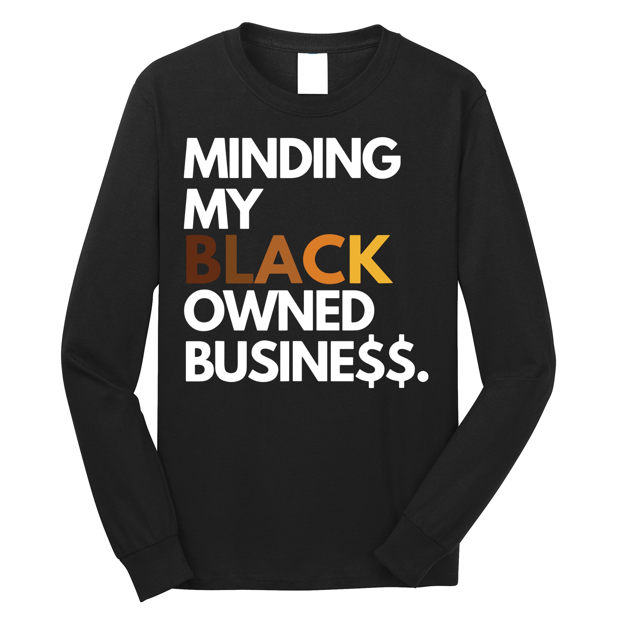 Minding My Owned Black Business Long Sleeve Shirt