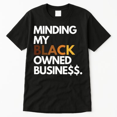 Minding My Owned Black Business Tall T-Shirt