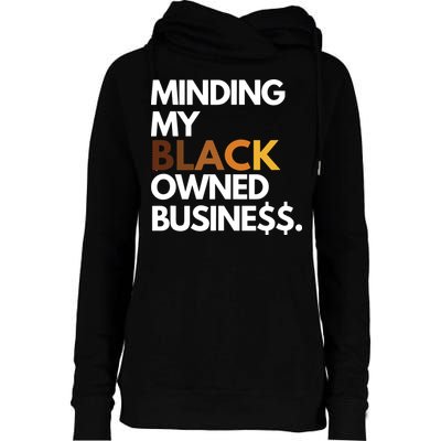 Minding My Owned Black Business Womens Funnel Neck Pullover Hood