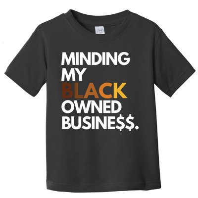 Minding My Owned Black Business Toddler T-Shirt
