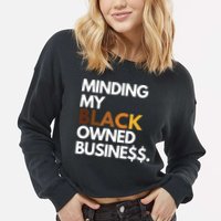Minding My Owned Black Business Cropped Pullover Crew