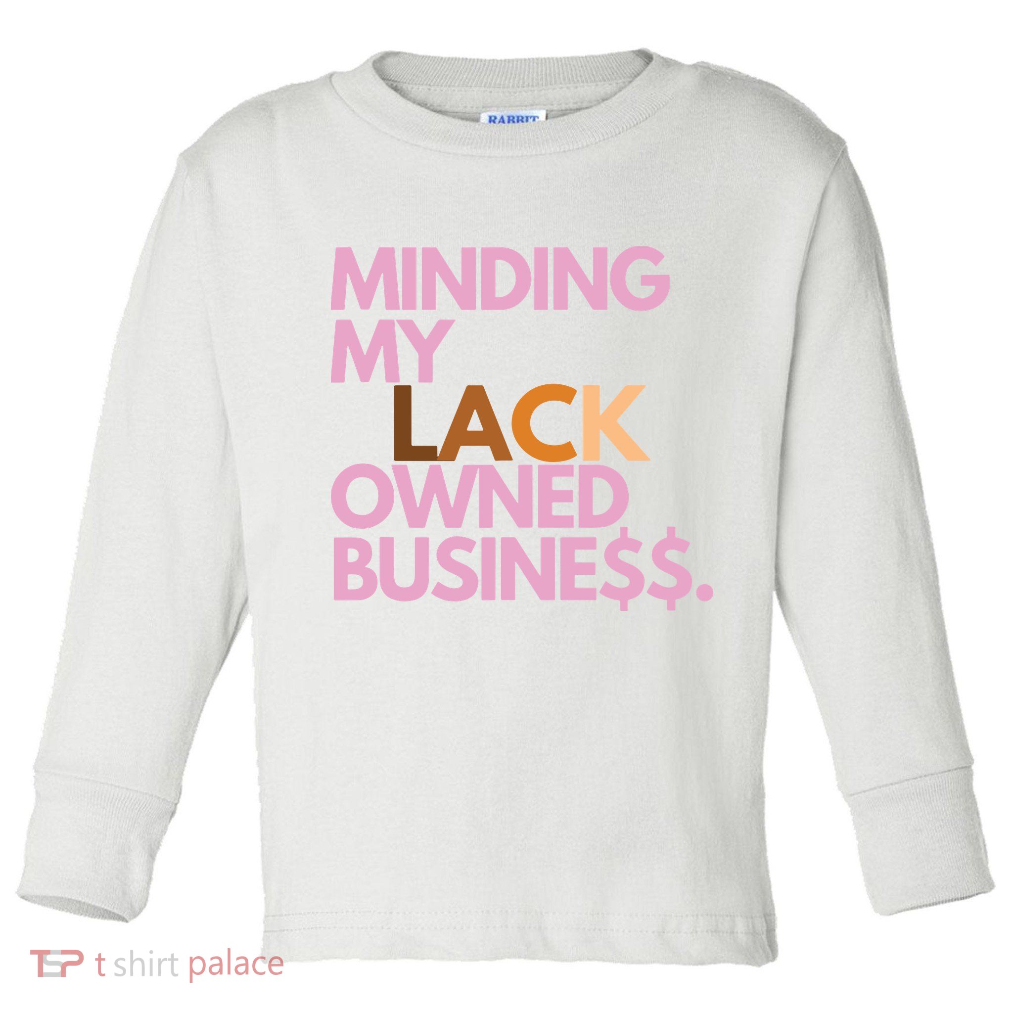 Minding My Owned Black Business Toddler Long Sleeve Shirt