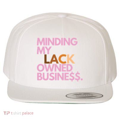 Minding My Owned Black Business Wool Snapback Cap