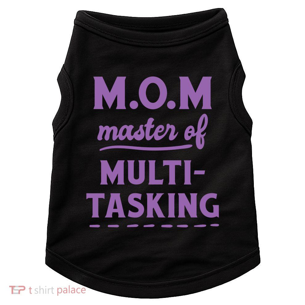 MOM Master Of Multitasking Doggie Tank
