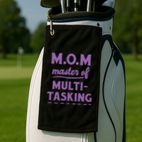 MOM Master Of Multitasking Golf Towel