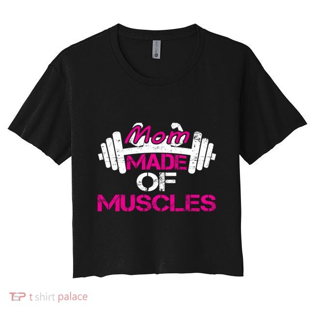 Mom Made Of Muscles Funny Fitness Gym Gift Crop Top