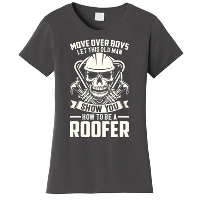 Men Move Over Boy Let This Old Man Roofer Funny Roofing Women's T-Shirt