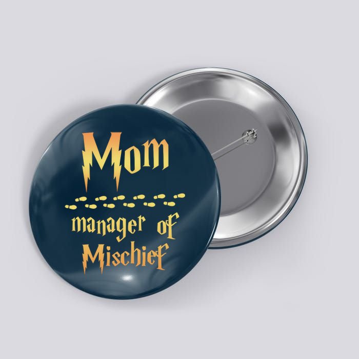 Mom Manager Of Mischief Mothers Day Gift Button