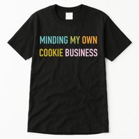 Minding My Own Cookie Business Home Baker Business Cookier Tall T-Shirt