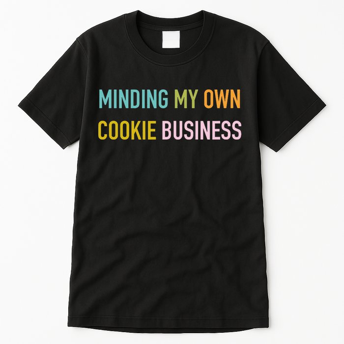 Minding My Own Cookie Business Home Baker Business Cookier Tall T-Shirt