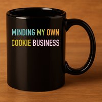 Minding My Own Cookie Business Home Baker Business Cookier 11oz C Handle Ceramic Mug