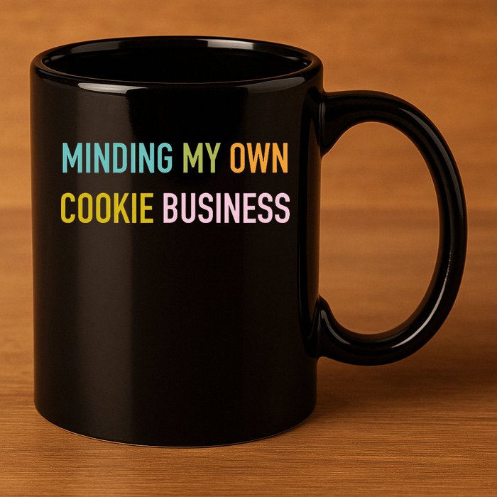Minding My Own Cookie Business Home Baker Business Cookier 11oz C Handle Ceramic Mug