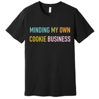 Minding My Own Cookie Business Home Baker Business Cookier Premium T-Shirt