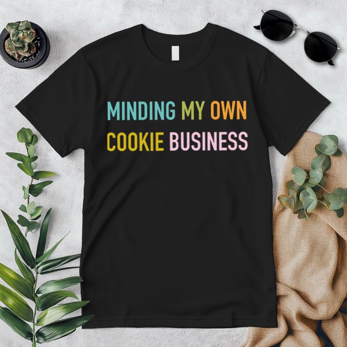 Minding My Own Cookie Business Home Baker Business Cookier Premium T-Shirt