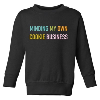 Minding My Own Cookie Business Home Baker Business Cookier Toddler Sweatshirt