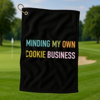 Minding My Own Cookie Business Home Baker Business Cookier Golf Towel