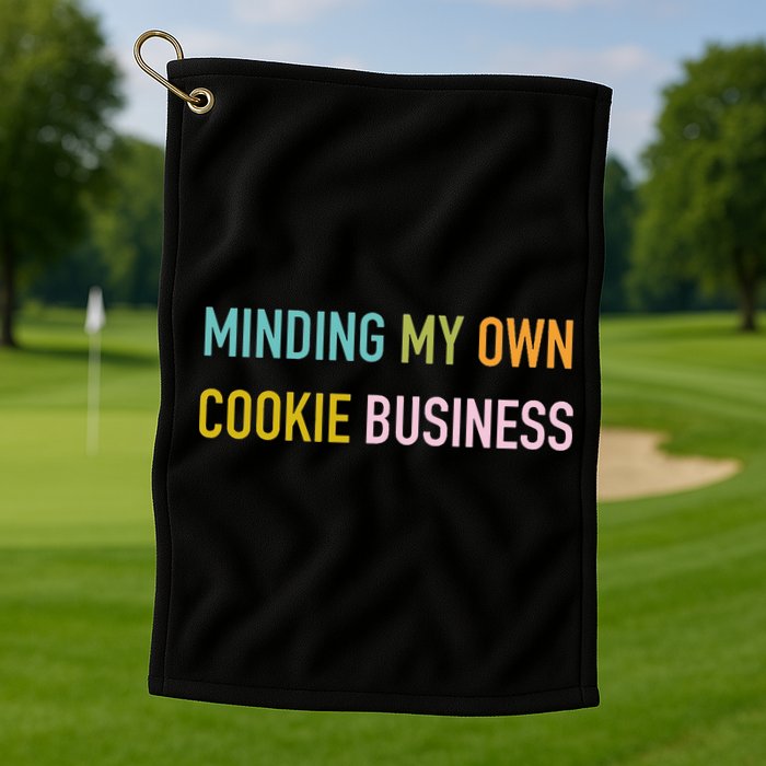 Minding My Own Cookie Business Home Baker Business Cookier Golf Towel