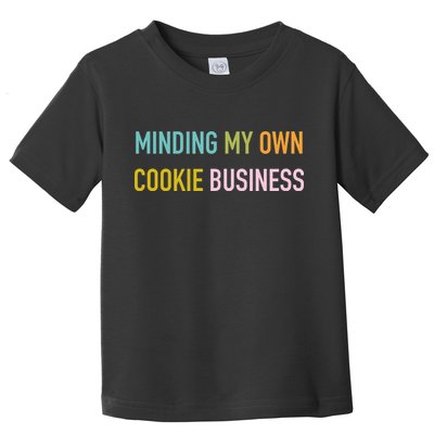 Minding My Own Cookie Business Home Baker Business Cookier Toddler T-Shirt