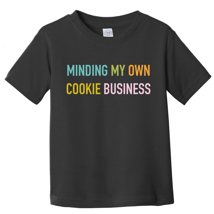 Minding My Own Cookie Business Home Baker Business Cookier Toddler T-Shirt