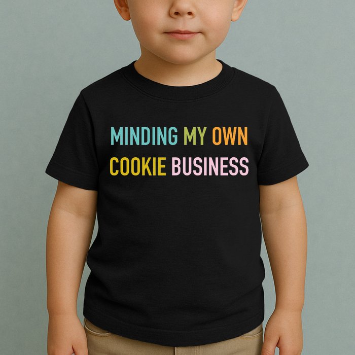 Minding My Own Cookie Business Home Baker Business Cookier Toddler T-Shirt