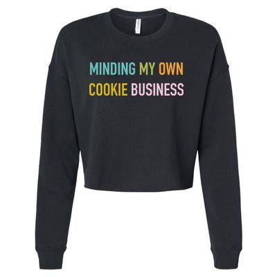Minding My Own Cookie Business Home Baker Business Cookier Cropped Pullover Crew