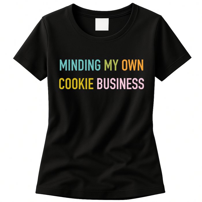 Minding My Own Cookie Business Home Baker Business Cookier Womens T-Shirt