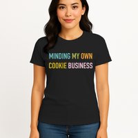 Minding My Own Cookie Business Home Baker Business Cookier Womens T-Shirt