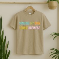 Minding My Own Cookie Business Home Baker Business Cookier T-Shirt