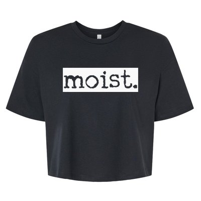 Moist Bella+Canvas Jersey Crop Tee